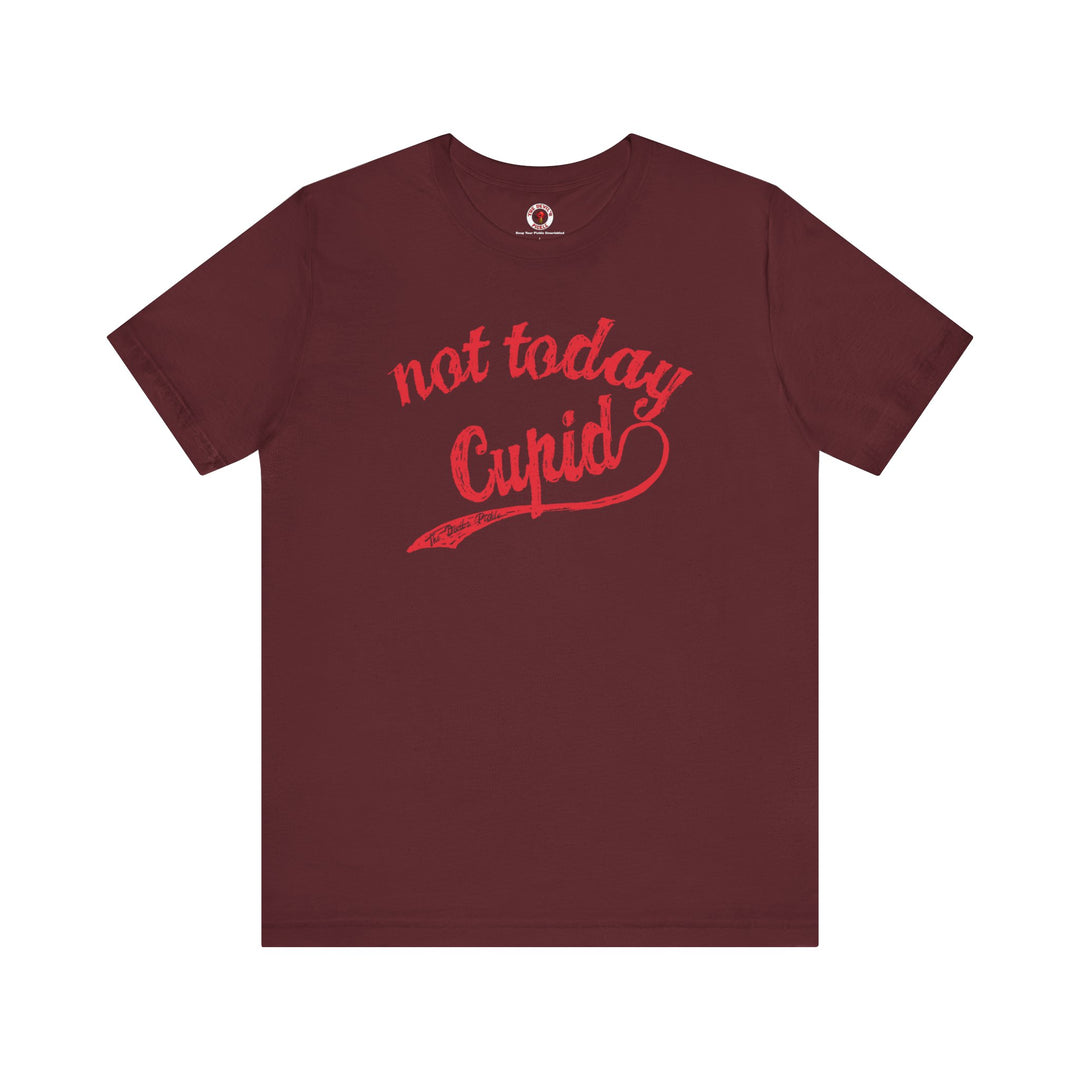 Not Today Cupid T-Shirt