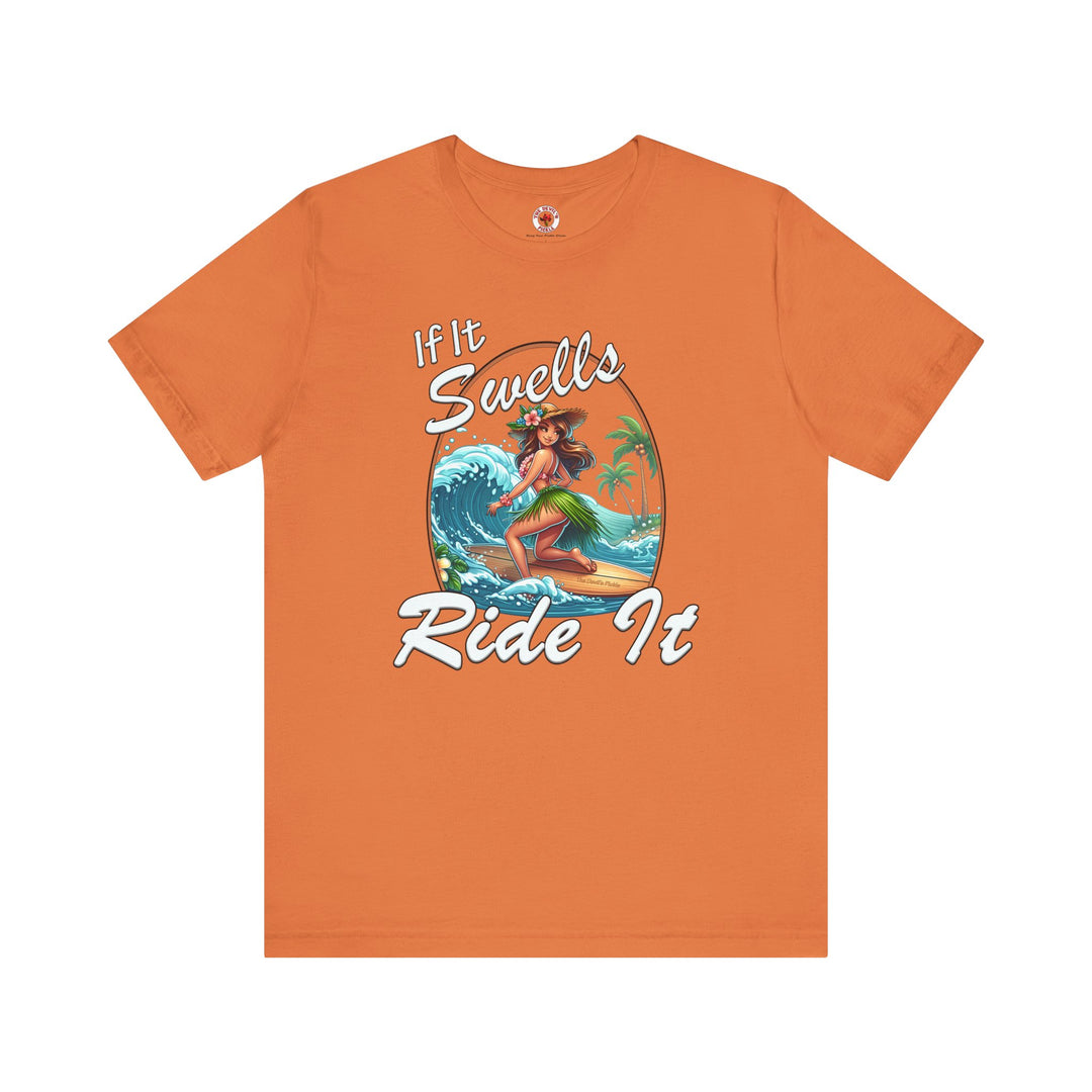 If It Swells Ride it T-Shirt