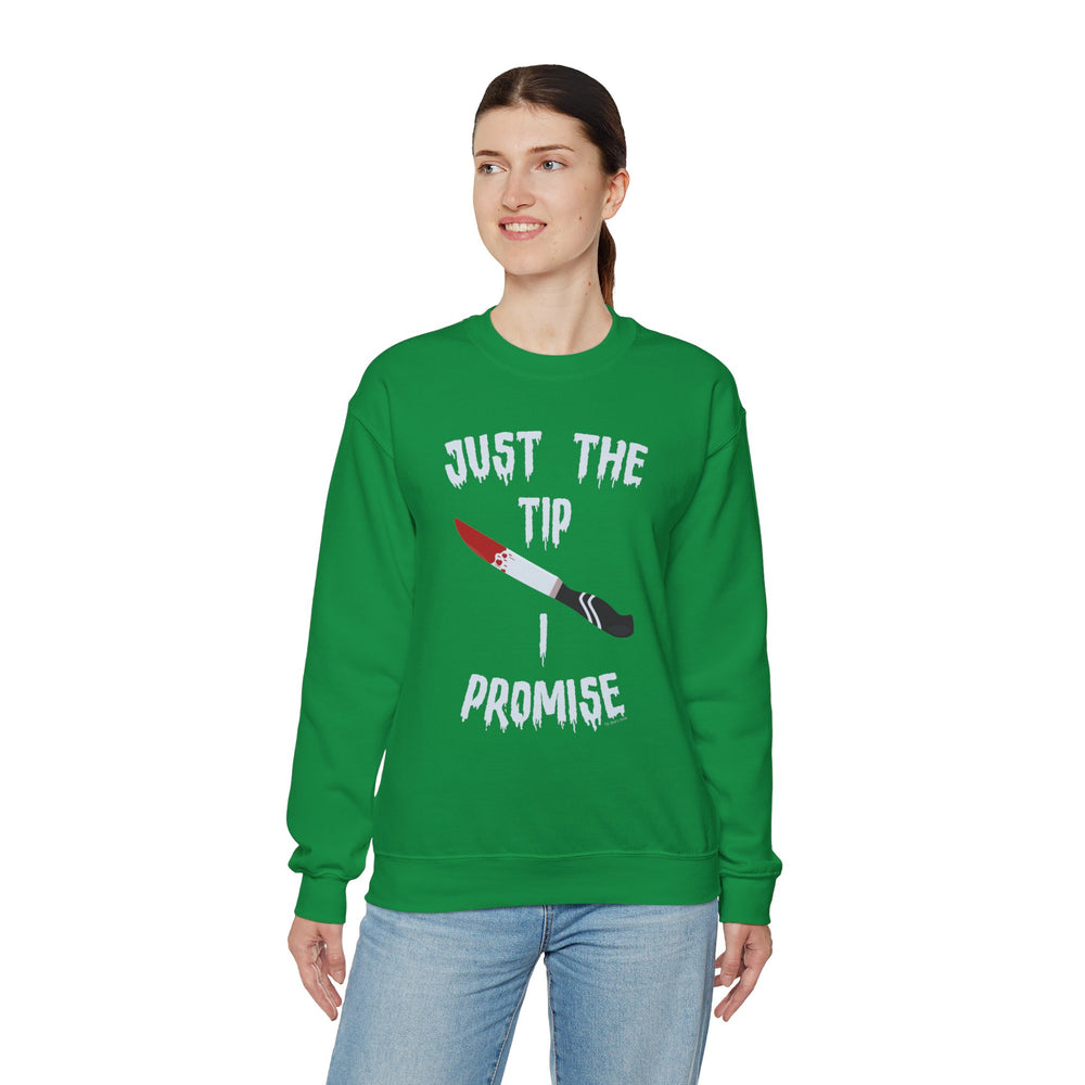 Just The Tip I Promise Crewneck Sweatshirt