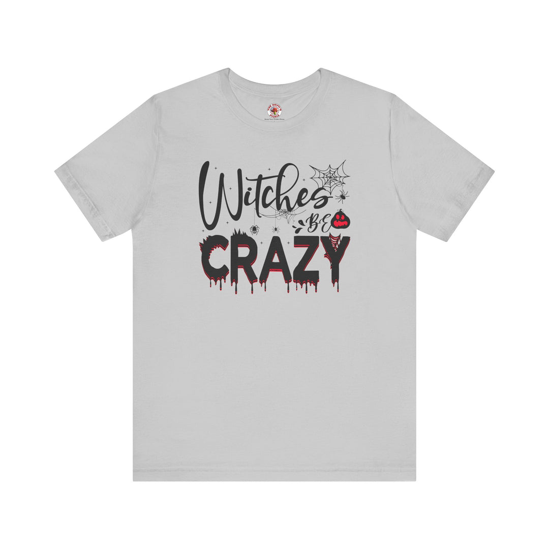 Witches Be Crazy T-Shirt