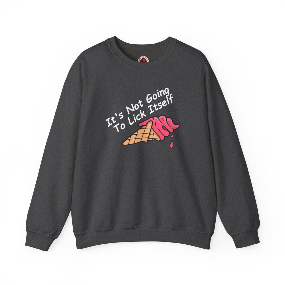 It's Not Going To Lick Itself Crewneck Sweatshirt