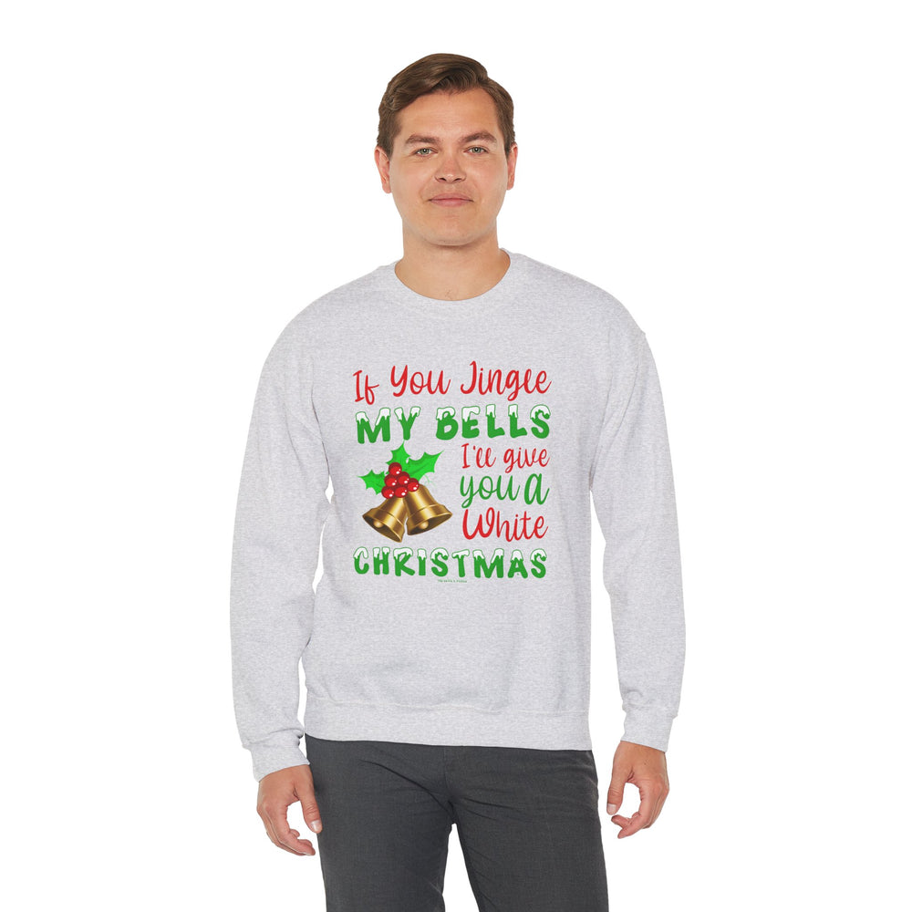 If You Jingle My Bells Crewneck Sweatshirt