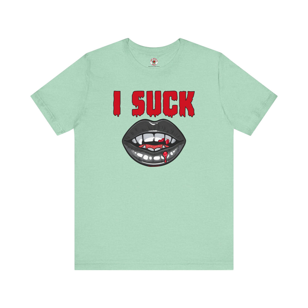 I Suck T-Shirt