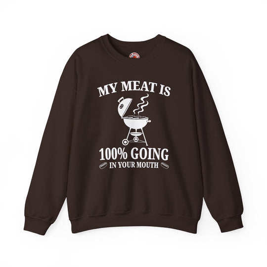 My Meat is Going In Your Mouth Crewneck Sweatshirt