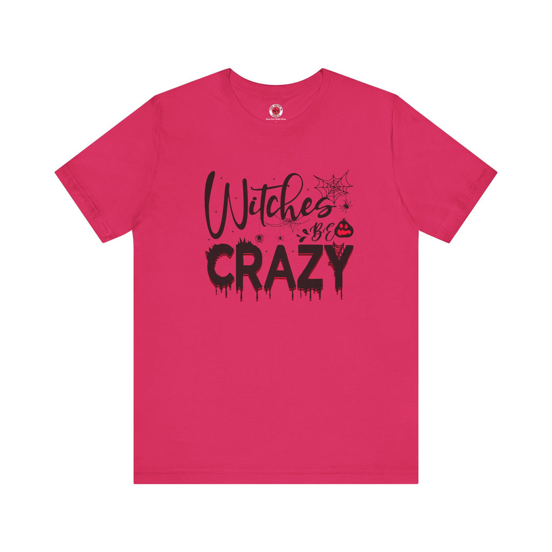 Witches Be Crazy T-Shirt