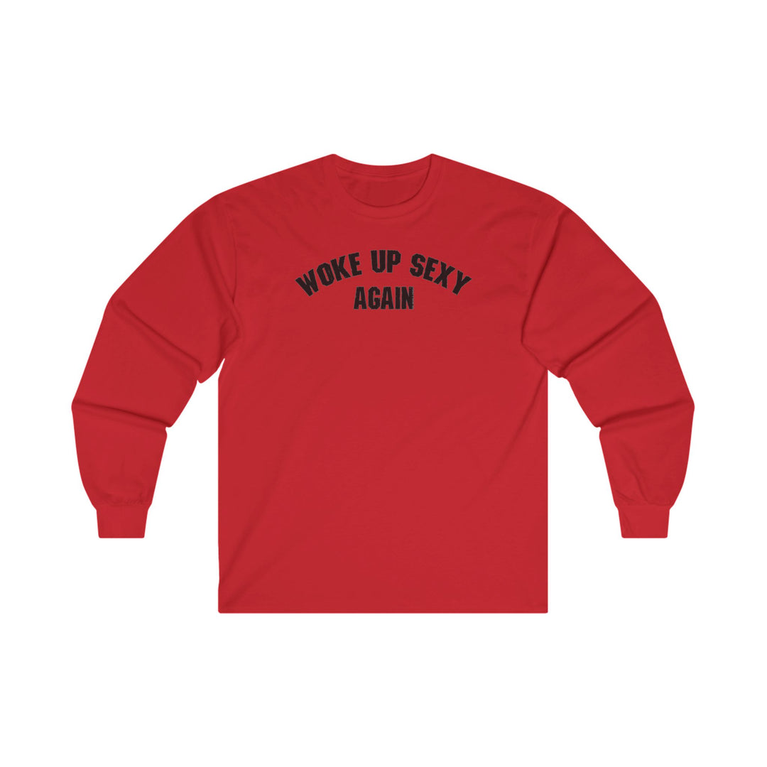 Woke Up Sexy Again Long Sleeve Tee