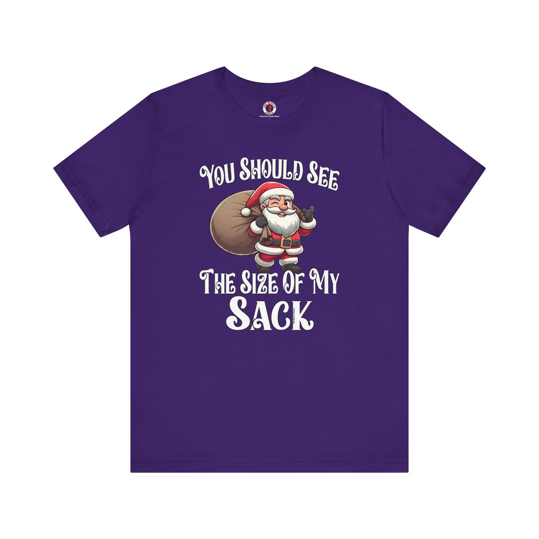 You Should See The Size Of My Sack T-Shirt