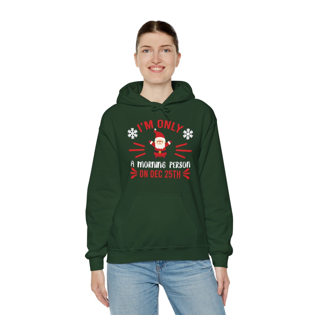 I'm Only A Morning Person On Dec 25th Hooded Sweatshirt