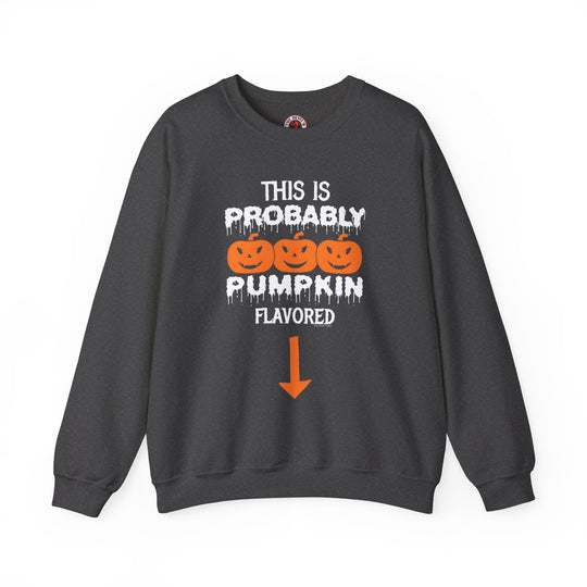 This is Probably Pumpkin Flavored Crewneck Sweatshirt