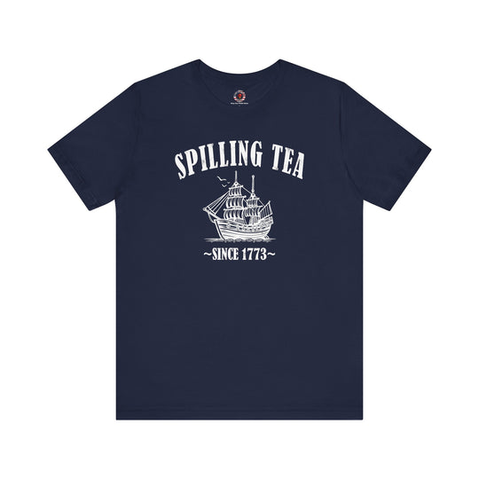 Spilling Tea Since 1773 T-Shirt