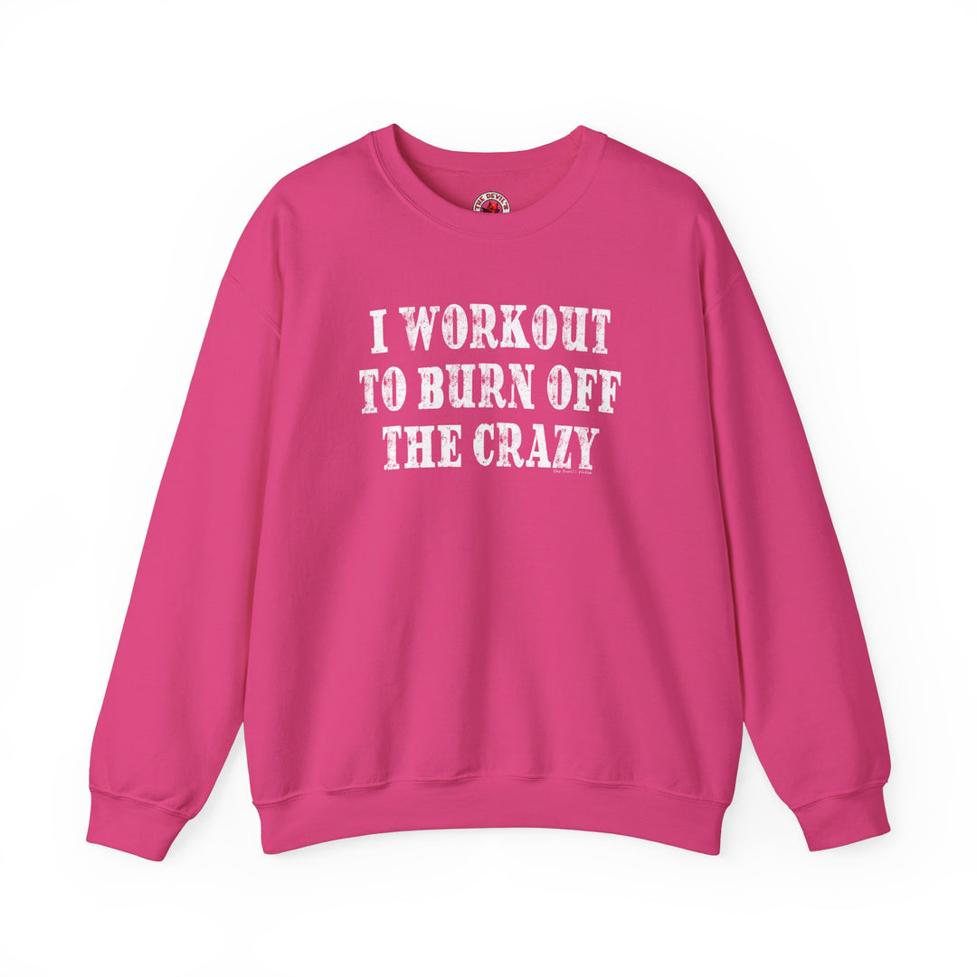 I Workout To Burn Off The Crazy Crewneck Sweatshirt