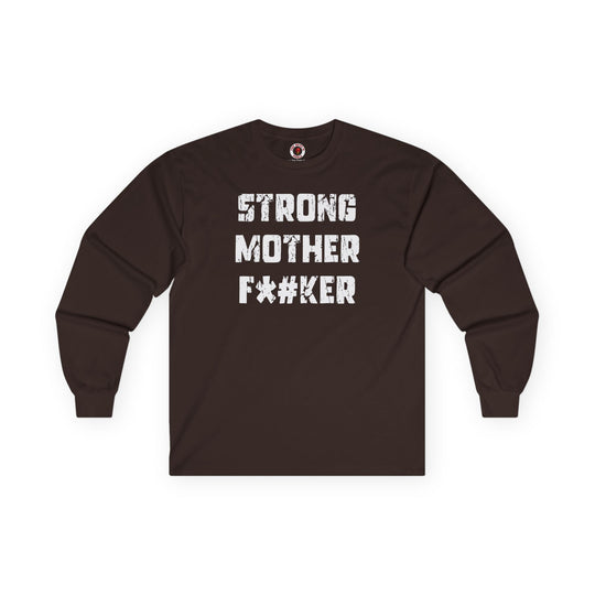 Strong Mother F*#ker Long Sleeve Tee