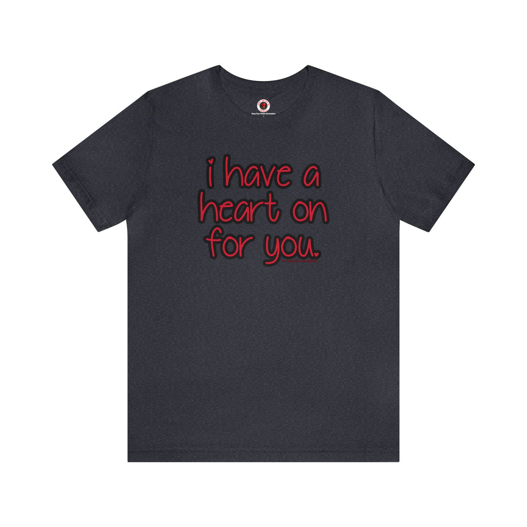 I Have A Heart On For You T-Shirt