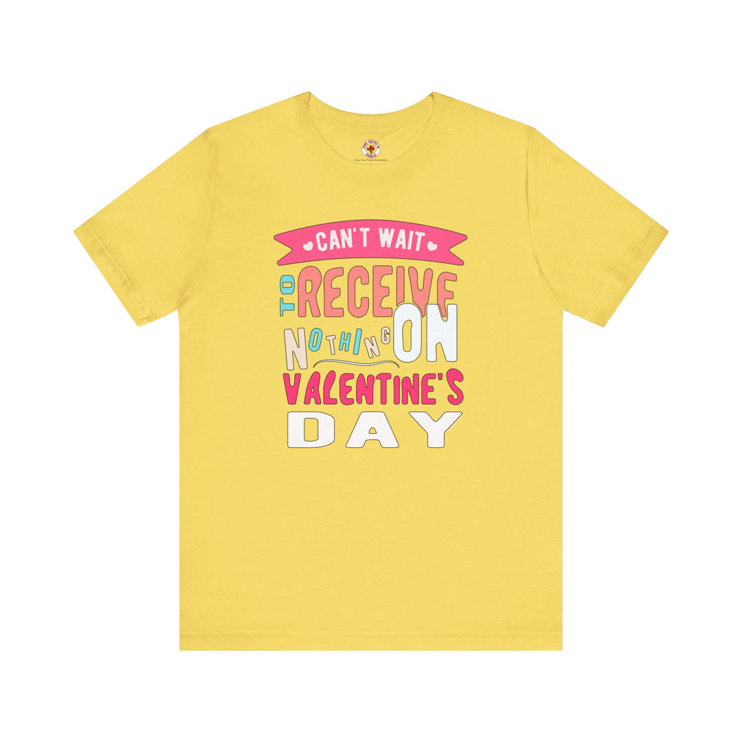 Can't Wait To Receive Nothing On Valentines Day T-Shirt