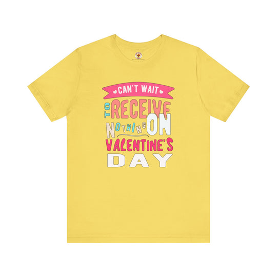 Can't Wait To Receive Nothing On Valentines Day T-Shirt