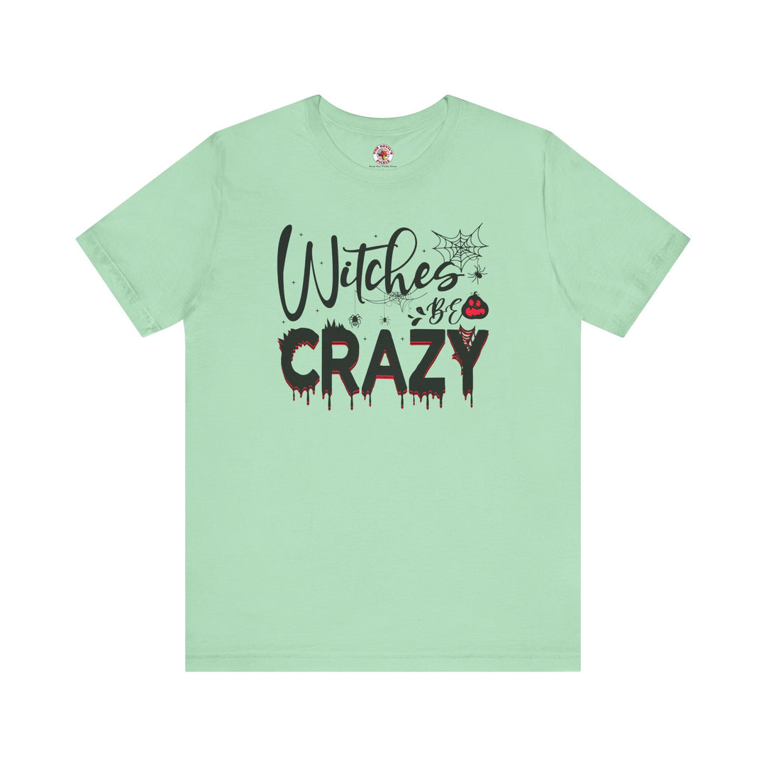 Witches Be Crazy T-Shirt