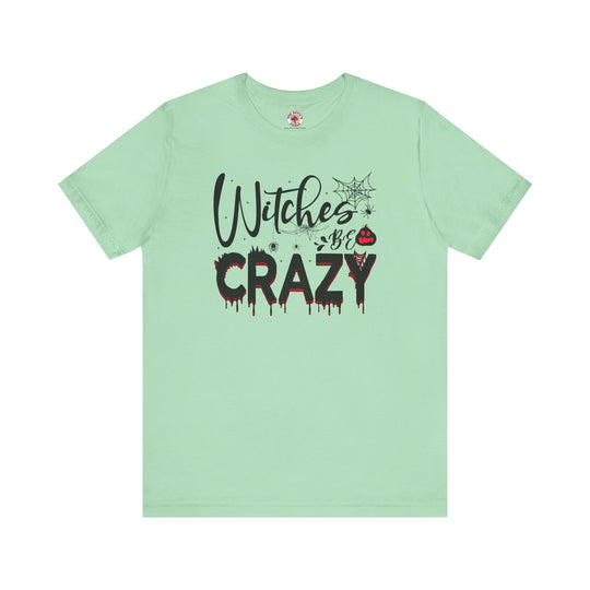 Witches Be Crazy T-Shirt