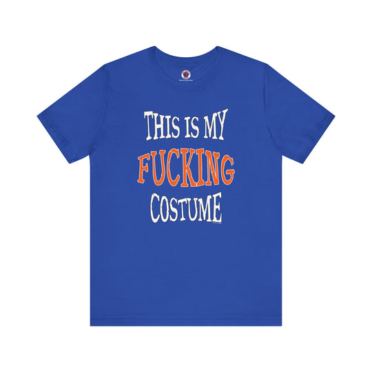 This Is My Fucking Costume T-Shirt