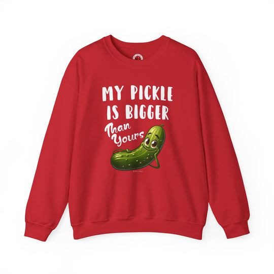 My Pickle Is Bigger Than Yours Crewneck Sweatshirt