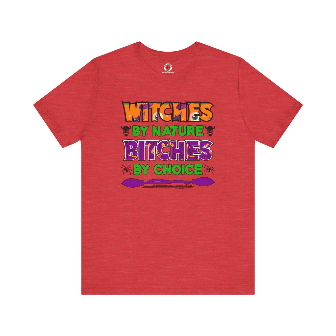 Witches By Nature Bitches By Choice T-Shirt