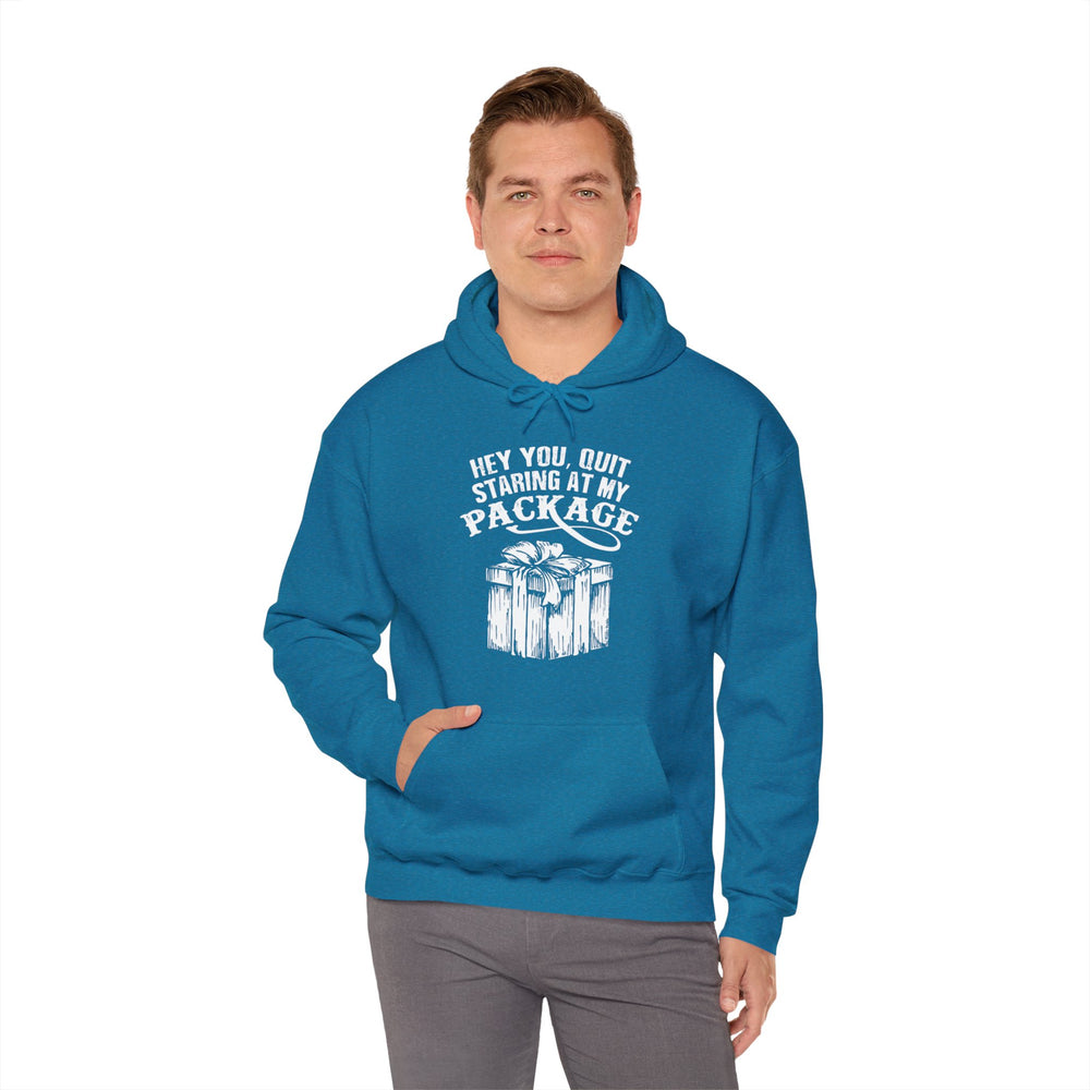 Hey You Quit Staring At My Package Hooded Sweatshirt