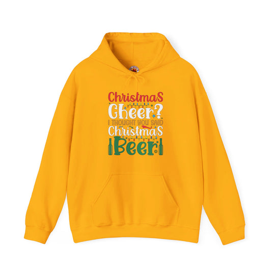 Christmas Cheer? I thought You Said Christmas Beer Hooded Sweatshirt