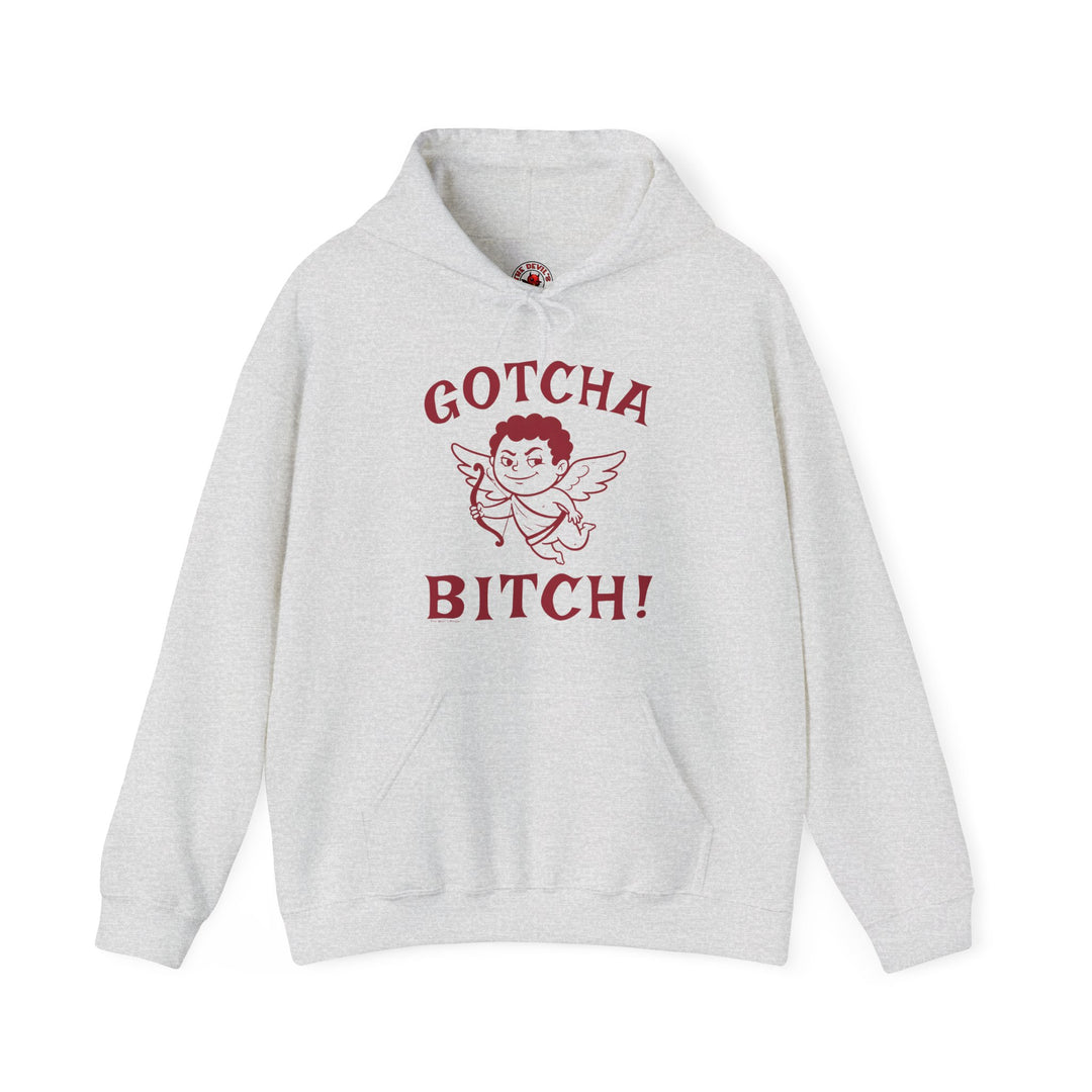 Gotcha Bitch Hooded Sweatshirt