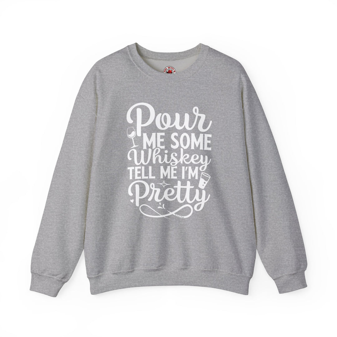 Pour Me Some Whiskey Tell Me I'm Pretty Crewneck Sweatshirt