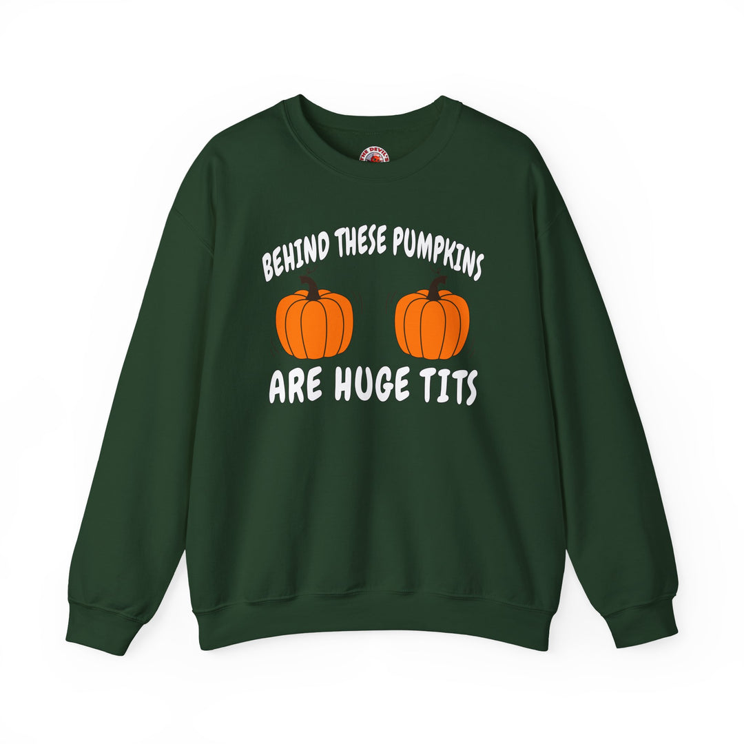 Behind These Pumpkins Are Huge Tits Crewneck Sweatshirt