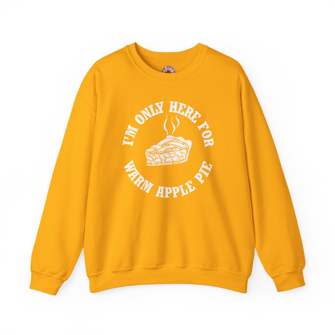 I'm Only Here For Warm Apple Pie Crewneck Sweatshirt