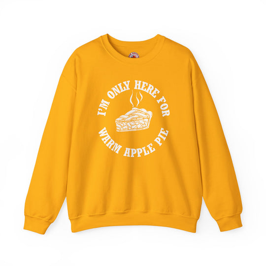 I'm Only Here For Warm Apple Pie Crewneck Sweatshirt