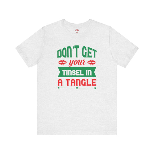 Don't Get Your Tinsel In A Tangle T-Shirt