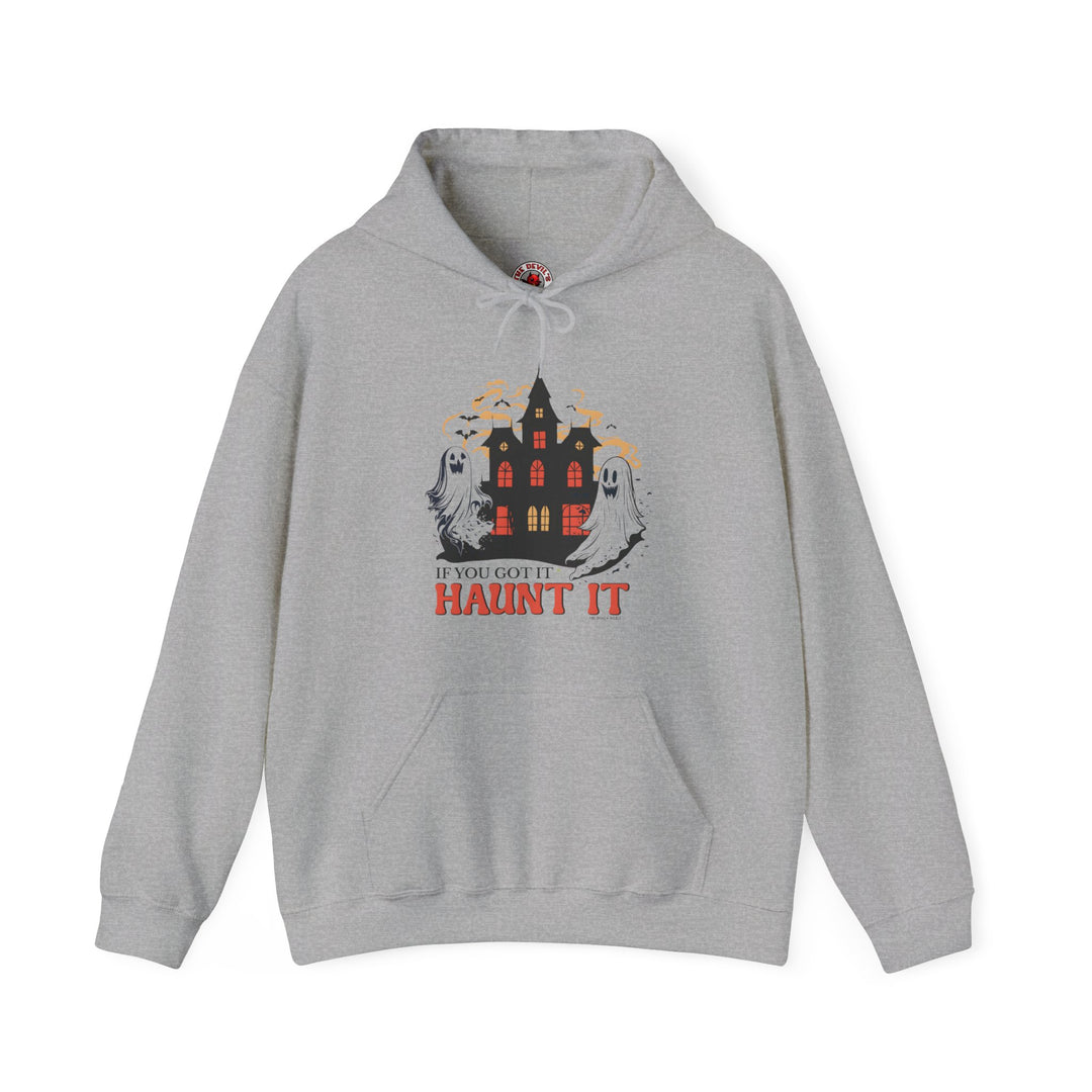 If You Got It Haunt It Hooded Sweatshirt