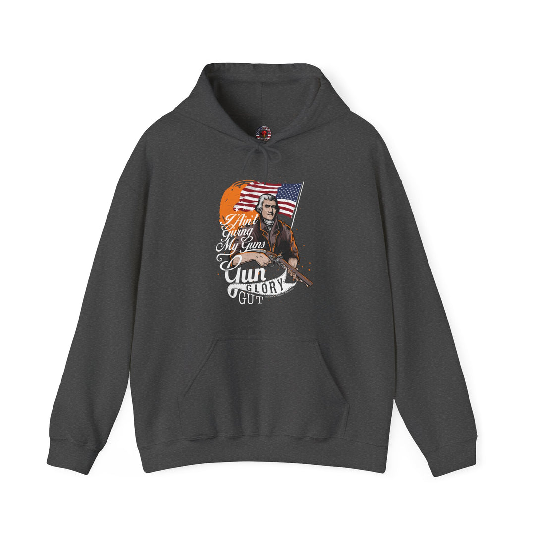 I Ain't Giving My Guns Hooded Sweatshirt