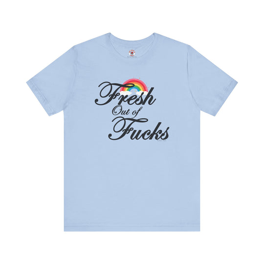 Fresh Out Of Fucks T-Shirt