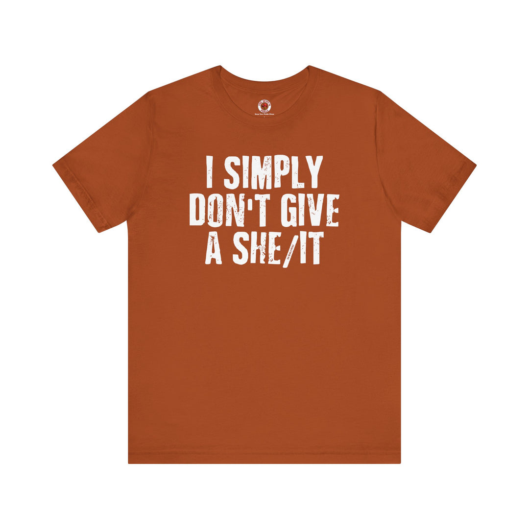 I Simply Don't Give A She/It T-Shirt