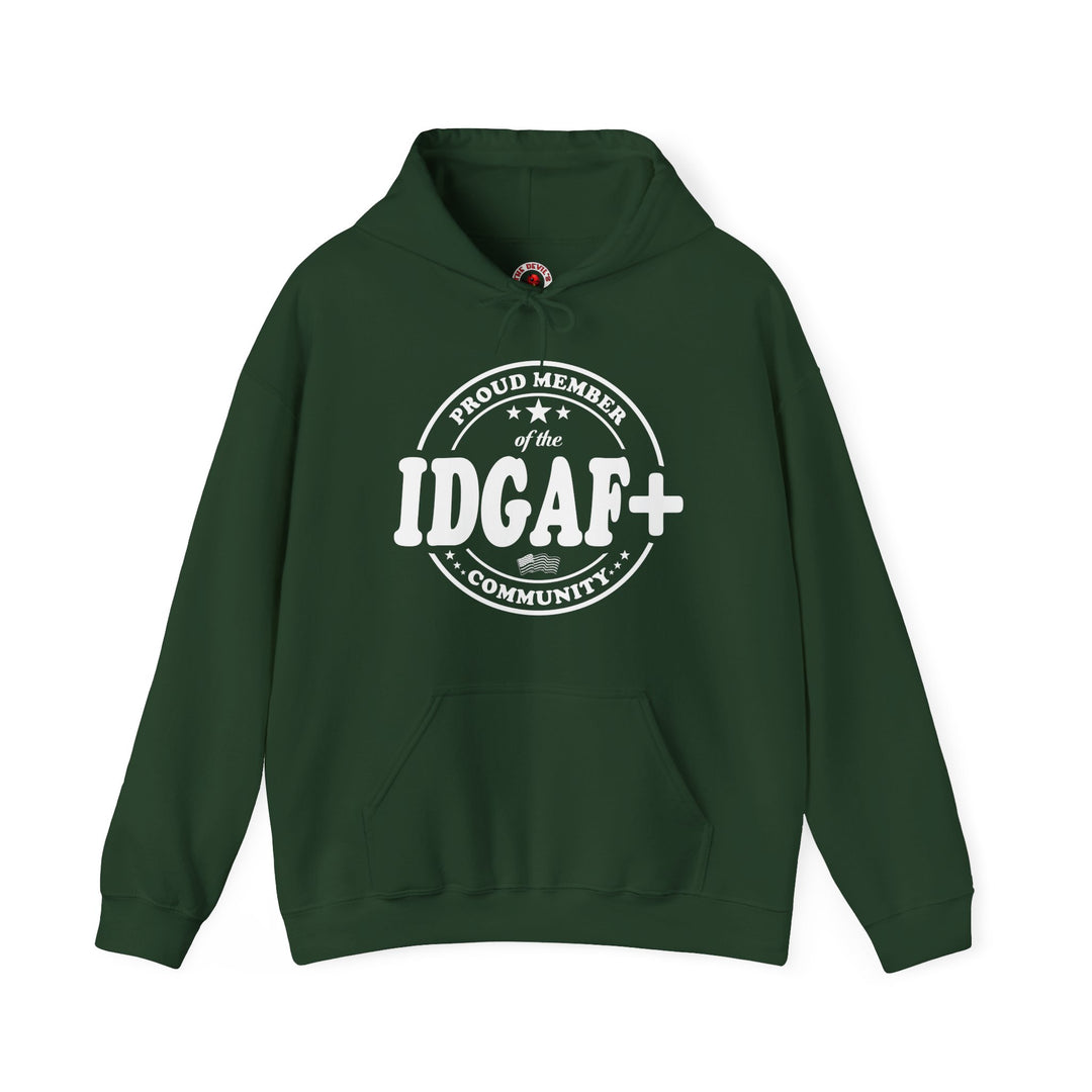 Proud Member of The IDGAF+ Community Hooded Sweatshirt