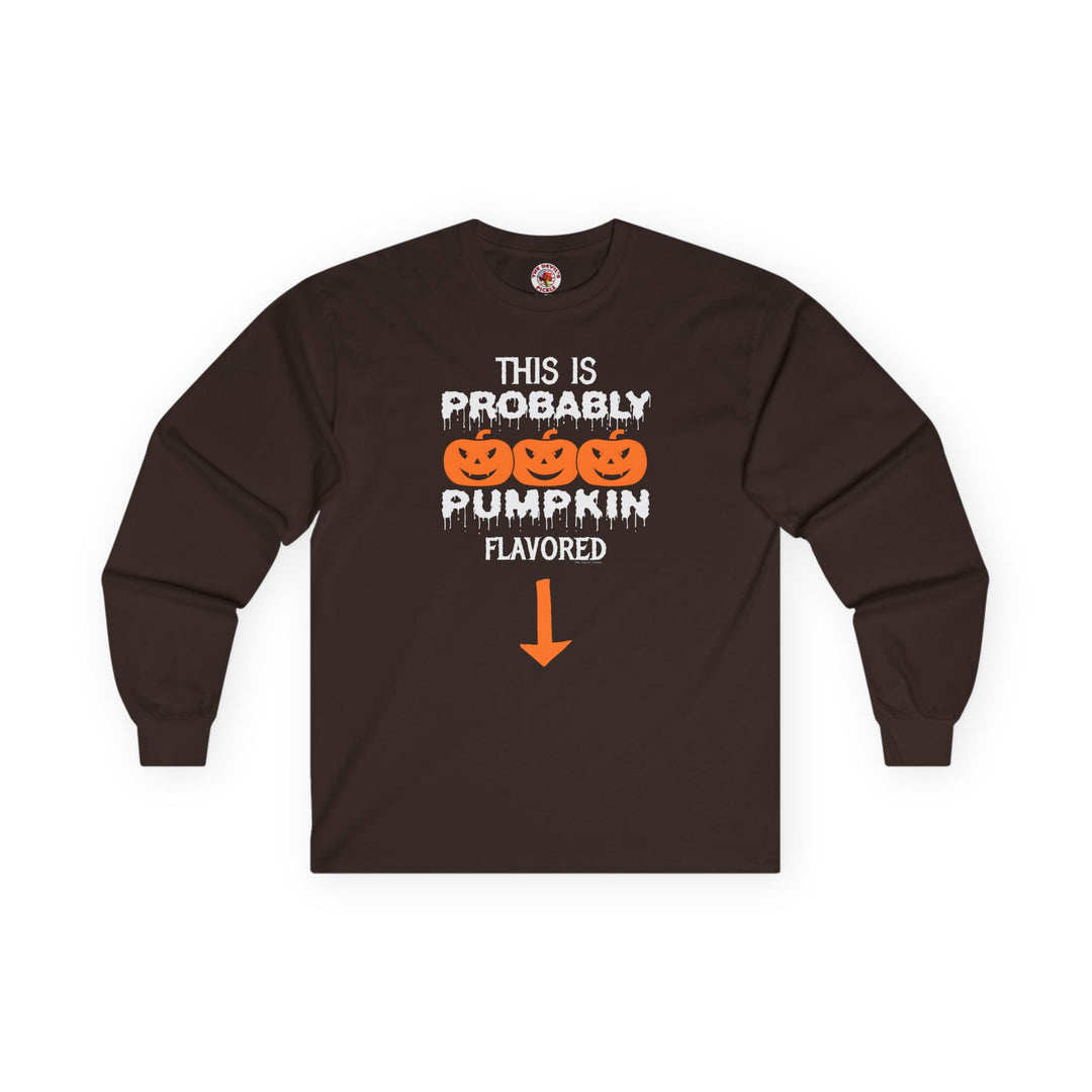 This is Probably Pumpkin Flavored Long Sleeve Tee