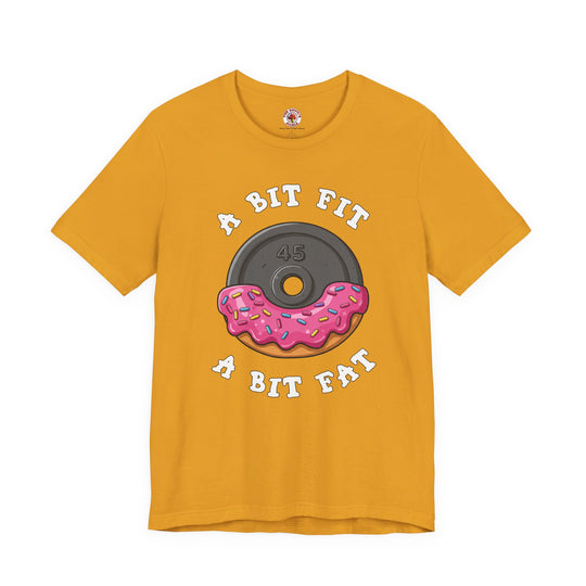 A Bit Fit, A Bit Fat T-Shirt