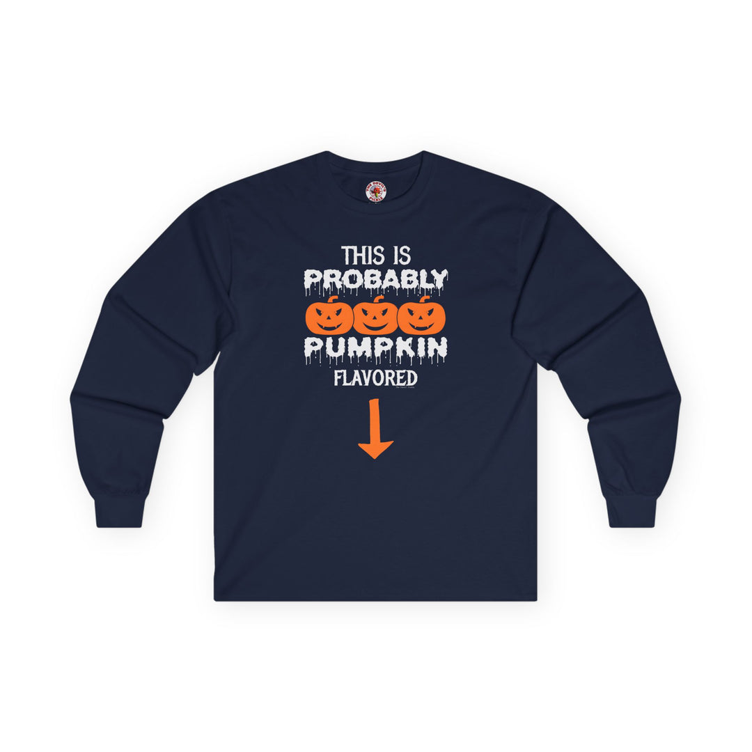 This is Probably Pumpkin Flavored Long Sleeve Tee