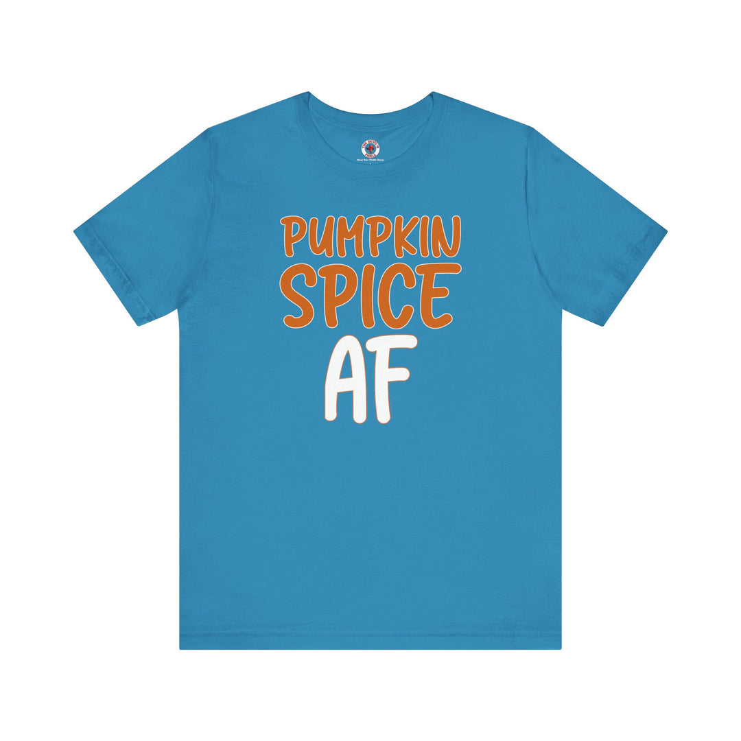 Pumpkin Spice AF T-Shirt