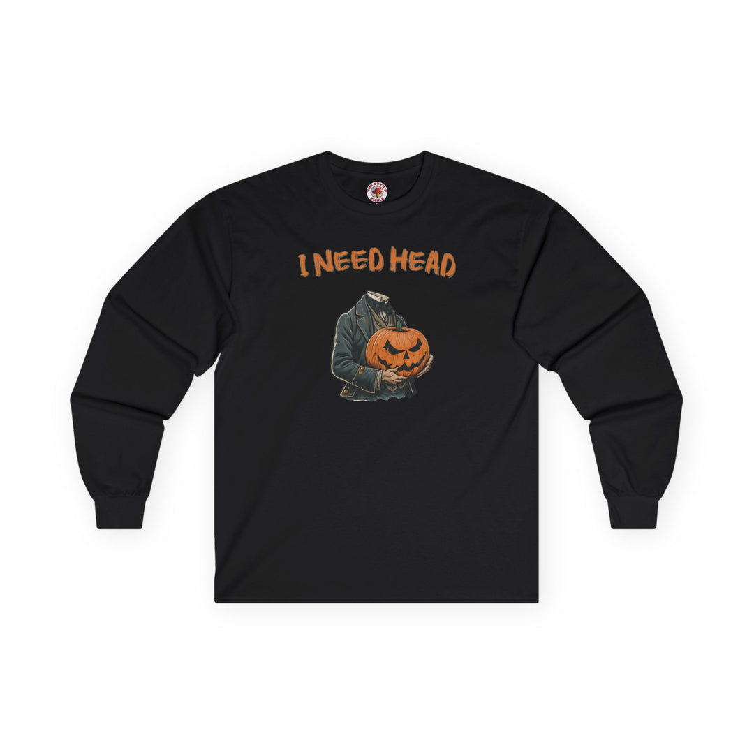 I Need Head Long Sleeve Tee