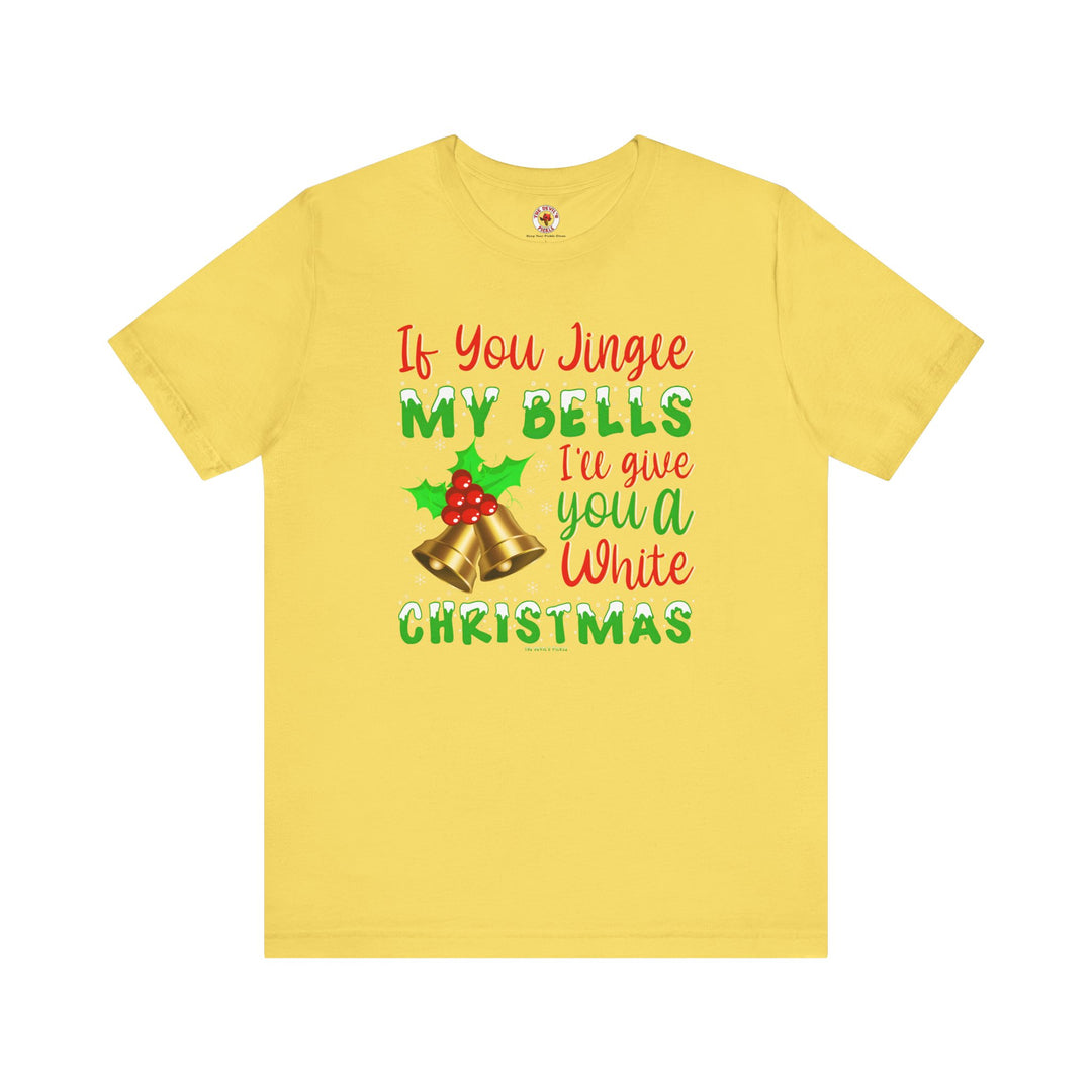 If You Jingle My Bells T-Shirt