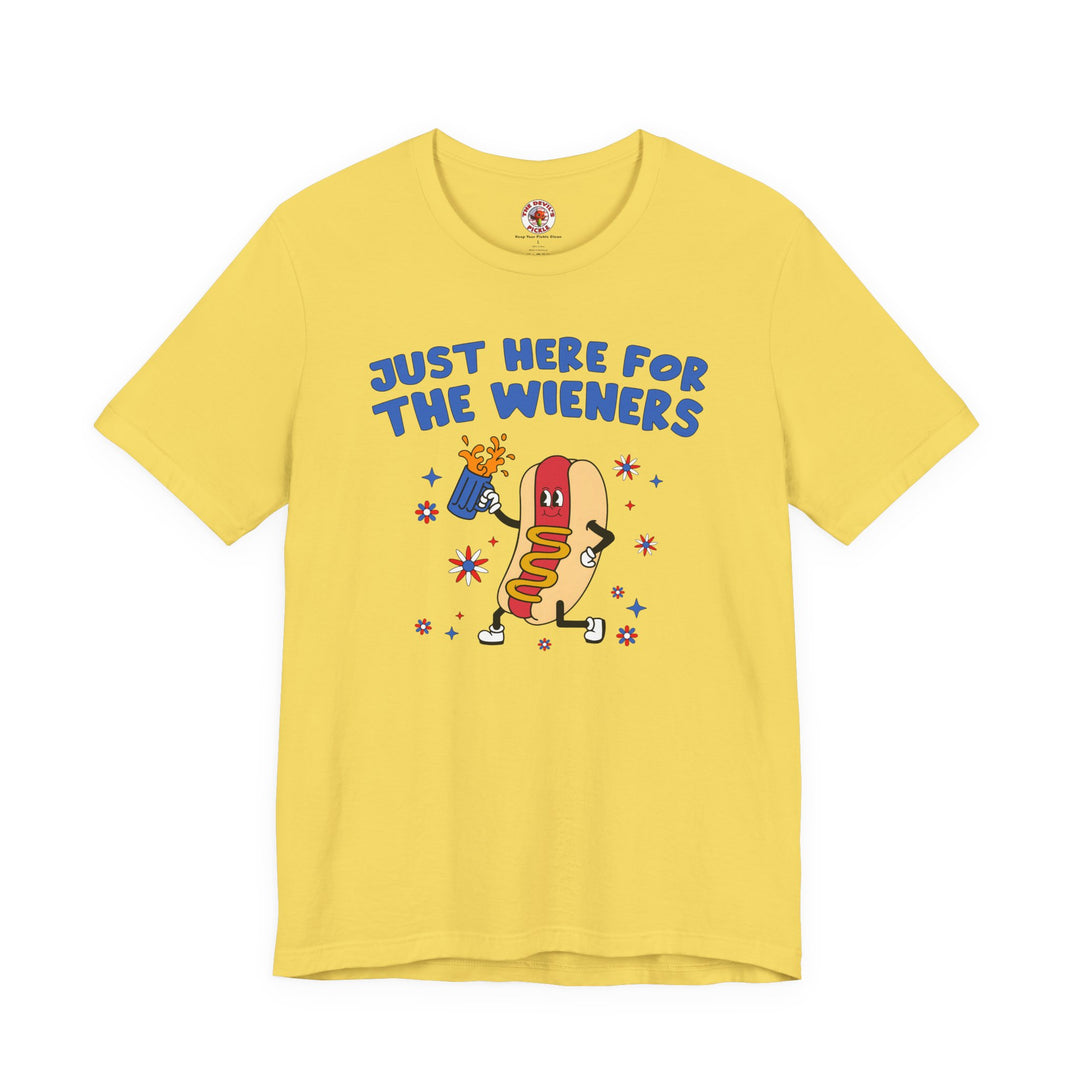 Just Here For The Wieners T-Shirt
