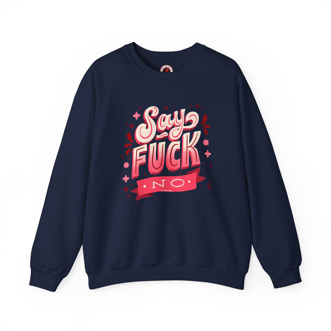 Say Fuck No Crewneck Sweatshirt