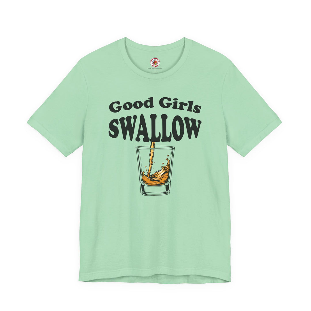 Good Girls Swallow T-Shirt