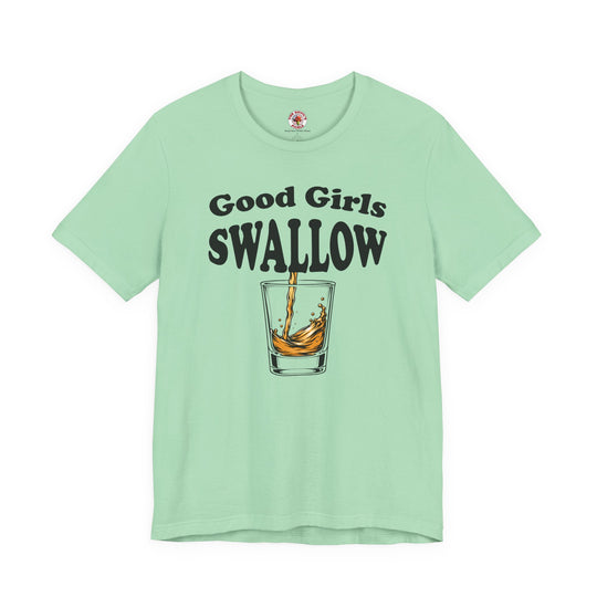 Good Girls Swallow T-Shirt