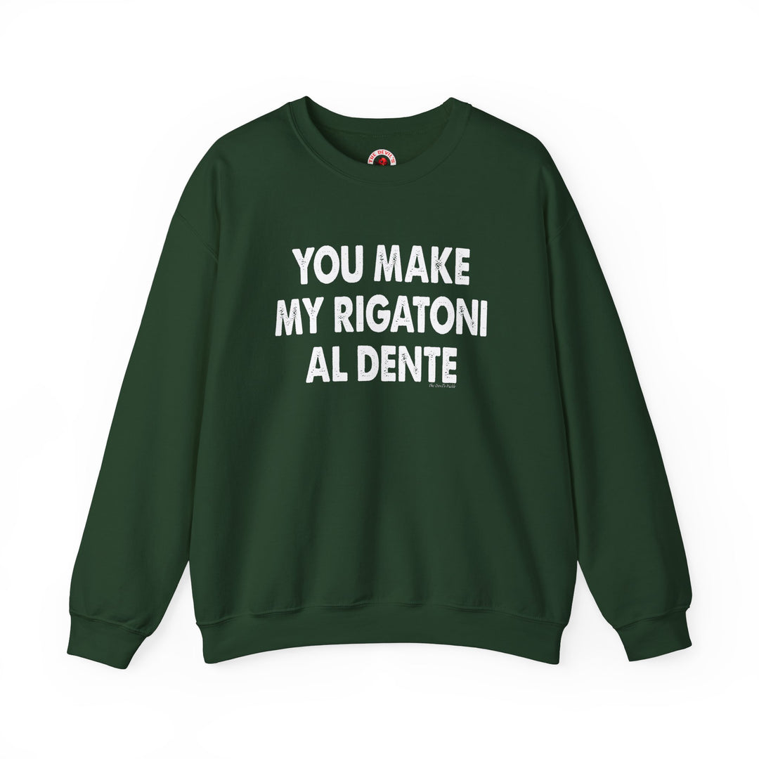 You Make My Rigatoni Al Dente Crewneck Sweatshirt