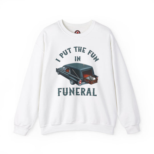 I Put The Fun In Funeral Crewneck Sweatshirt