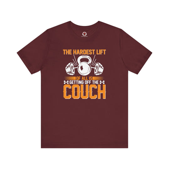 The Hardest Lift Of All Is Getting Off The Couch T-Shirt